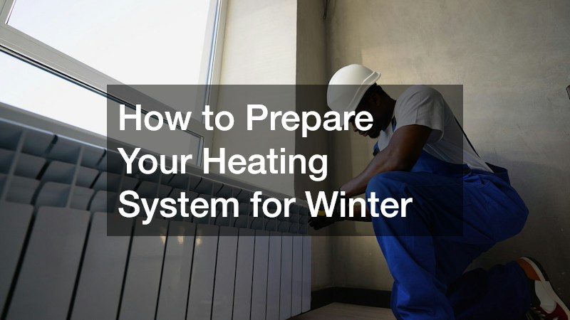 How to Prepare Your Heating System for Winter